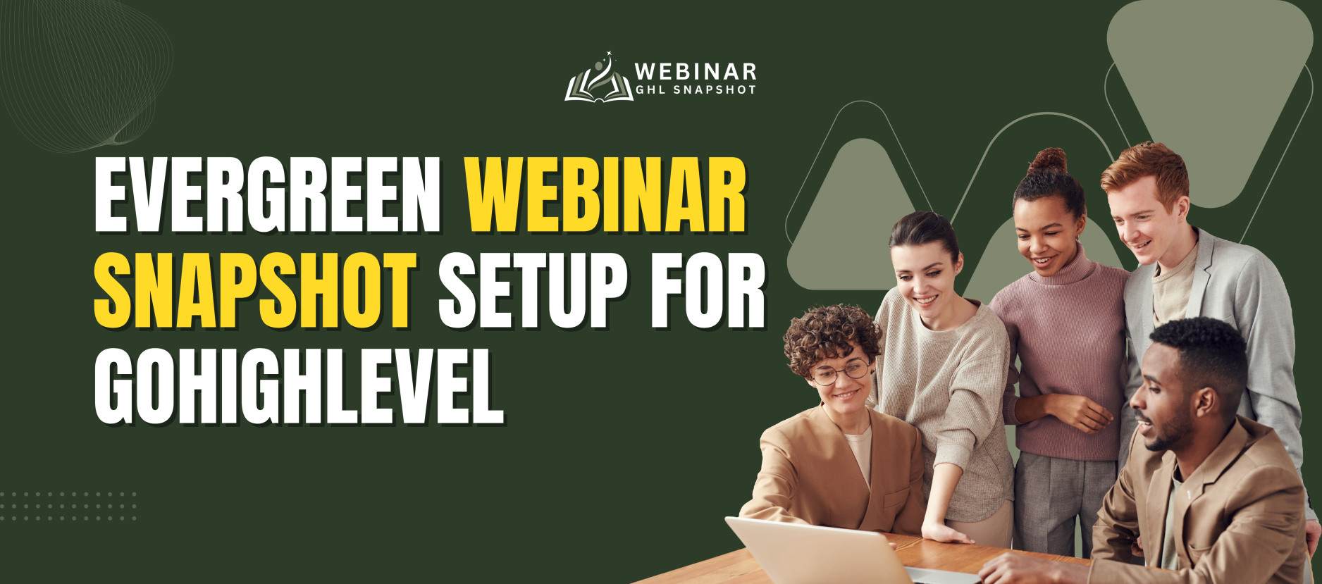 Evergreen Webinar Snapshot Setup for GoHighLevel