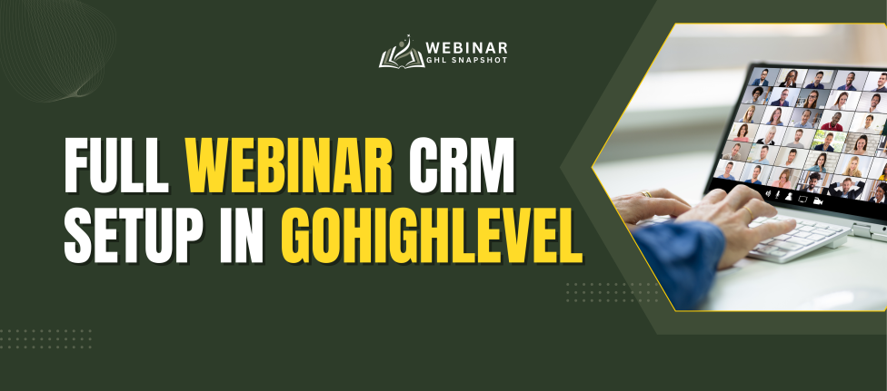 Full Webinar CRM Setup in GoHighLevel